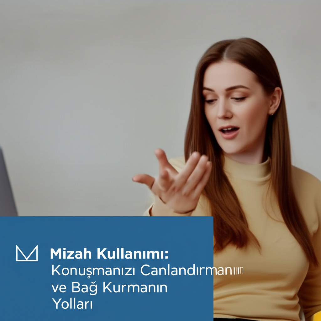 Mizah Kullanımı: Konuşmanızı Canlandırmanın ve Bağ Kurmanın Yolları